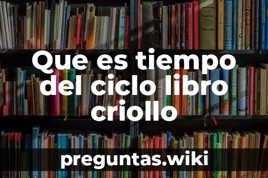 Que es tiempo del ciclo libro criollo