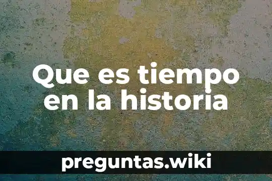 Que es tiempo en la historia