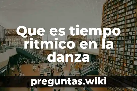 Que es tiempo ritmico en la danza