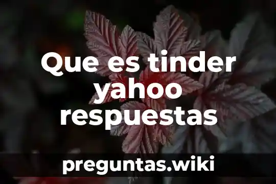 Que es tinder yahoo respuestas