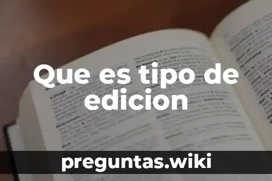 Que es tipo de edicion