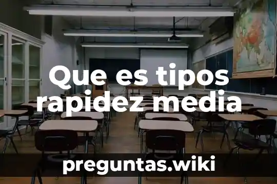 Que es tipos rapidez media