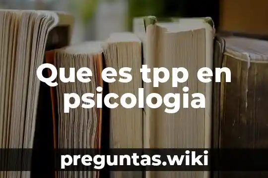 Que es tpp en psicologia