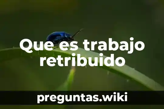 Que es trabajo retribuido
