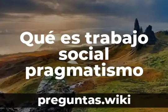 Qué es trabajo social pragmatismo
