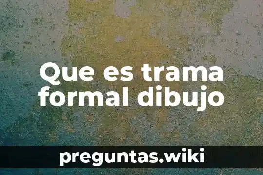 Que es trama formal dibujo