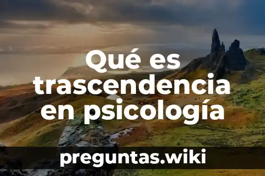 Qué es trascendencia en psicología