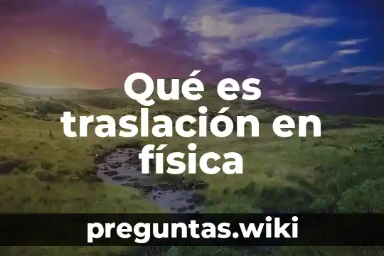 Qué es traslación en física