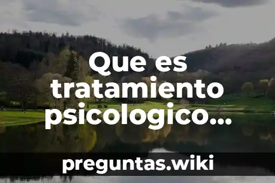 Que es tratamiento psicologico segun autores