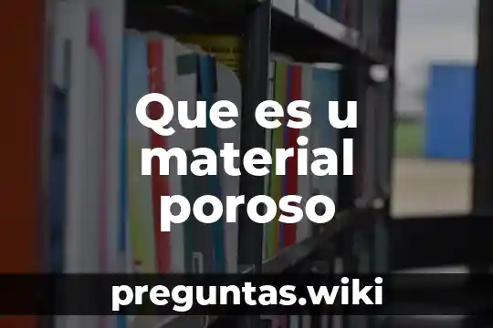 Que es u material poroso