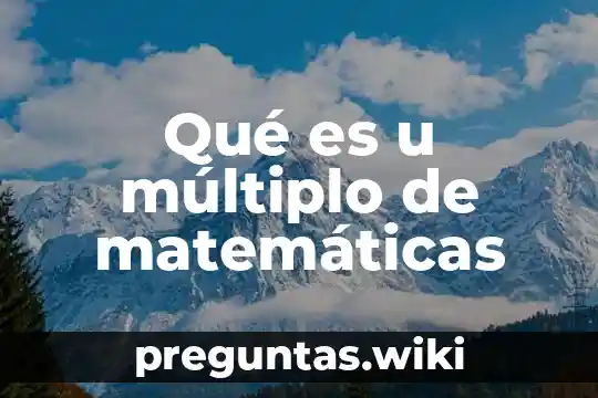 Qué es u múltiplo de matemáticas
