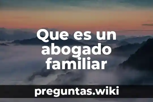 Que es un abogado familiar