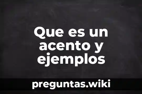 Que es un acento y ejemplos