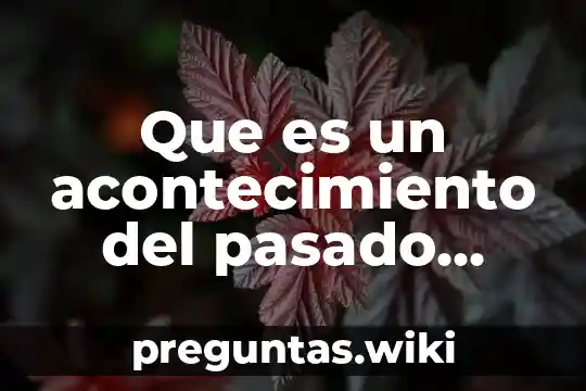 Que es un acontecimiento del pasado yahoo