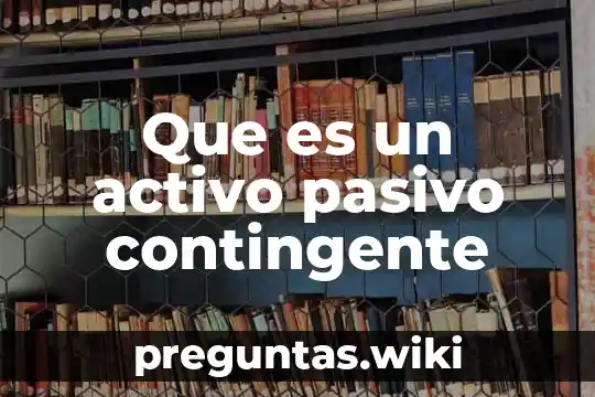 Que es un activo pasivo contingente
