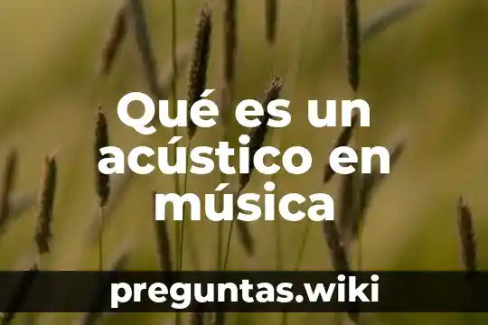 Qué es un acústico en música