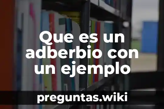 Que es un adberbio con un ejemplo