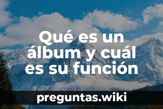 Qué es un álbum y cuál es su función