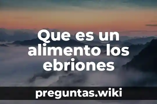 Que es un alimento los ebriones