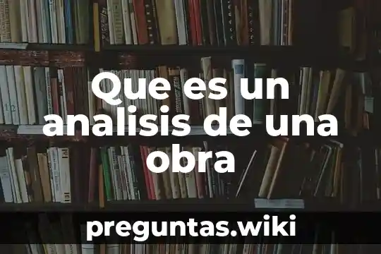 Que es un analisis de una obra