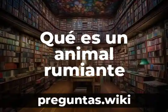 Qué es un animal rumiante