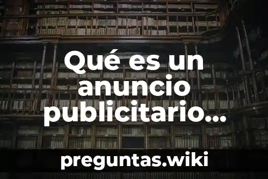 Qué es un anuncio publicitario autores