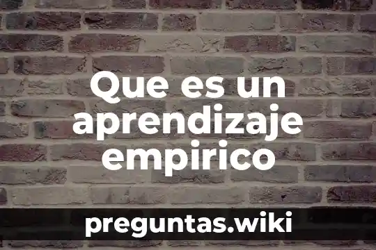 Que es un aprendizaje empirico
