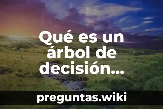 Qué es un árbol de decisión ejemplo