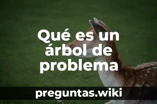 Qué es un árbol de problema