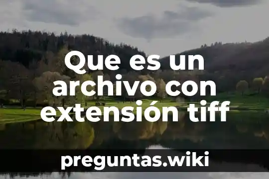 Que es un archivo con extensión tiff