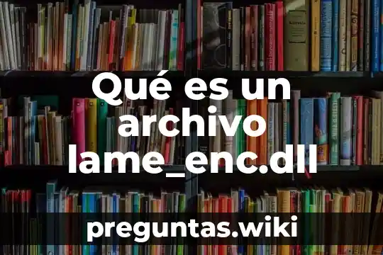 Qué es un archivo lame_enc.dll
