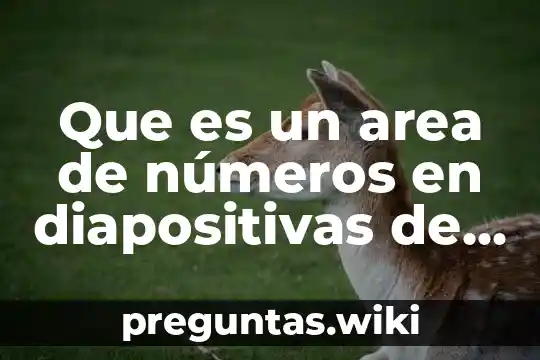 Que es un area de números en diapositivas de powerpoint