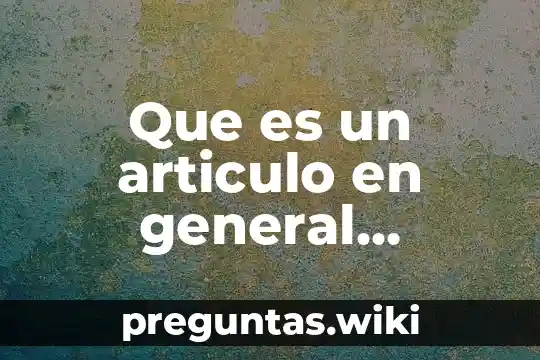 Que es un articulo en general diapositivas español