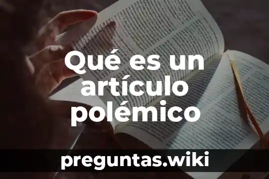 Qué es un artículo polémico