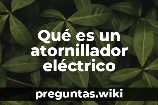 Qué es un atornillador eléctrico