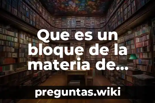 Que es un bloque de la materia de documentacion tecnica