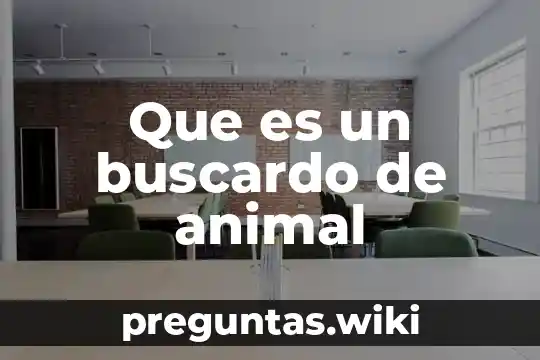 Que es un buscardo de animal
