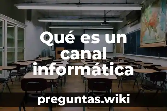 Qué es un canal informática