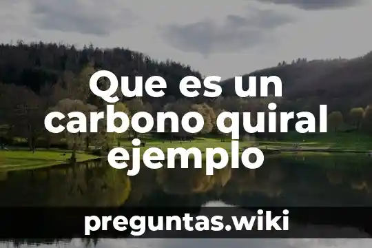 Que es un carbono quiral ejemplo