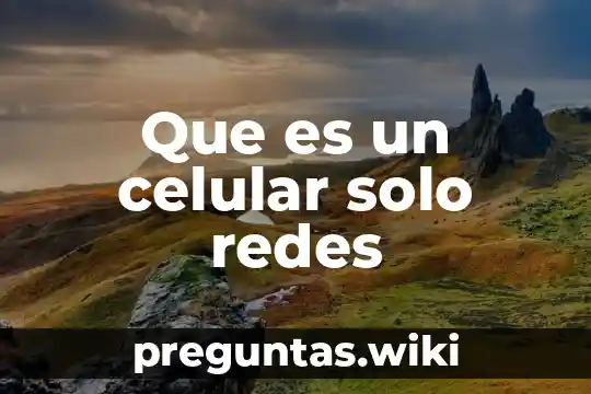 Que es un celular solo redes