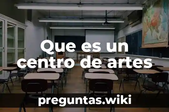 Que es un centro de artes