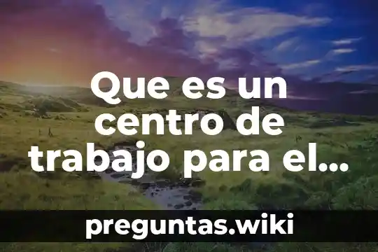 Que es un centro de trabajo para el imss