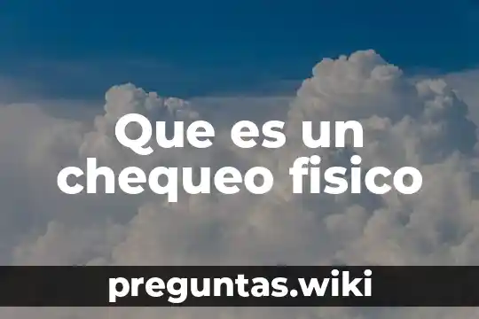 Que es un chequeo fisico