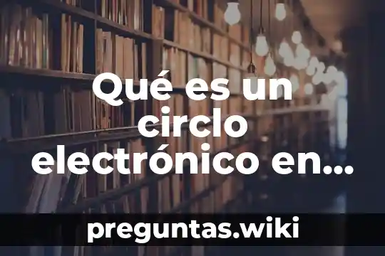 Qué es un circlo electrónico en serie