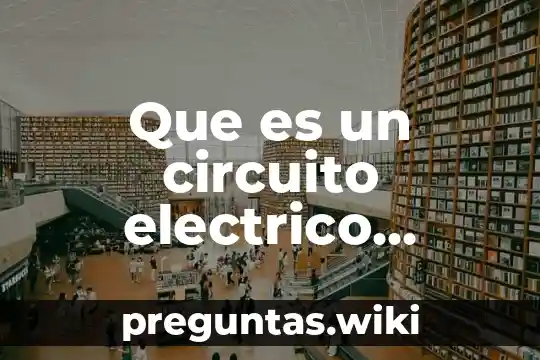 Que es un circuito electrico cerrado ejemplos
