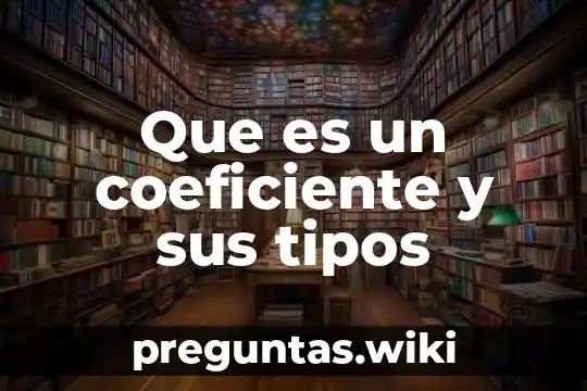 Que es un coeficiente y sus tipos
