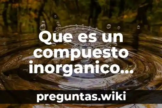 Que es un compuesto inorganico ejemplos