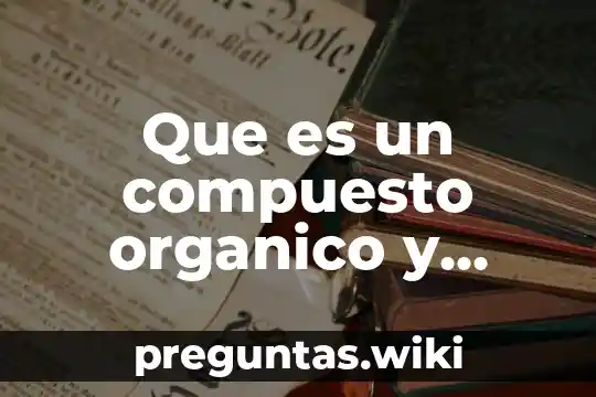 Que es un compuesto organico y inorganico