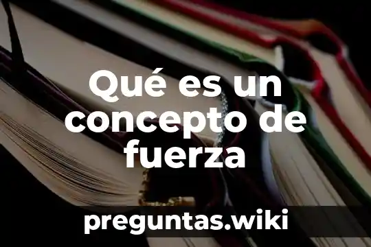 Qué es un concepto de fuerza