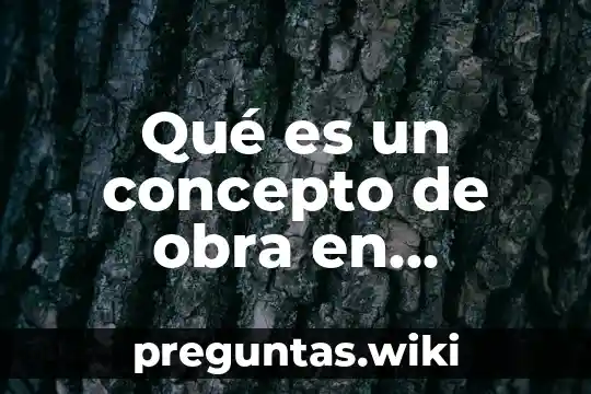 Qué es un concepto de obra en construcción